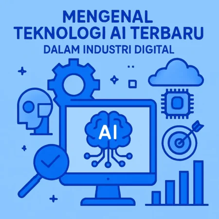 Mengenal Teknologi AI Terbaru dalam Industri Digital